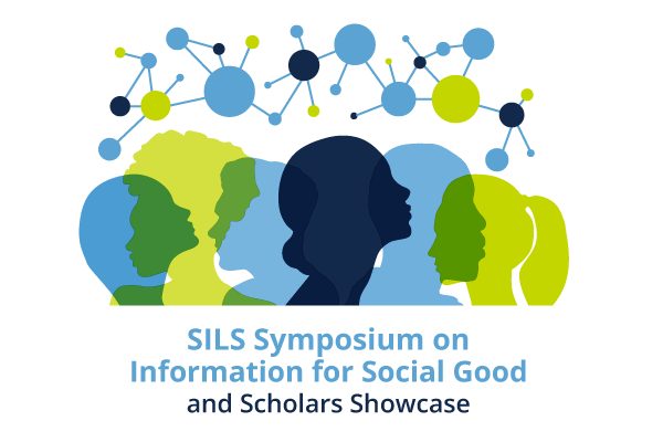 SILS Symposium on Information for Social Good and Scholars Showcase